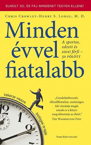 Chris Crowley, Chris Crowley– Henry S. Lodge, MD: Minden évvel fiatalabb - A sportos, edzett és szexi férfi 50 fölöt antikvár