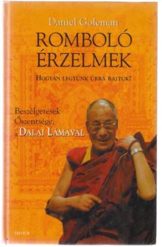 Daniel Goleman: Romboló érzelmek -Beszélgetések Őszentsége, a Dalai Lámával antikvár