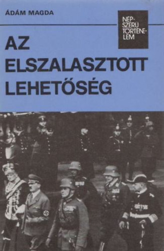 Ádám Magda: Az elszalasztott lehetőség (népszerű történelem) antikvár