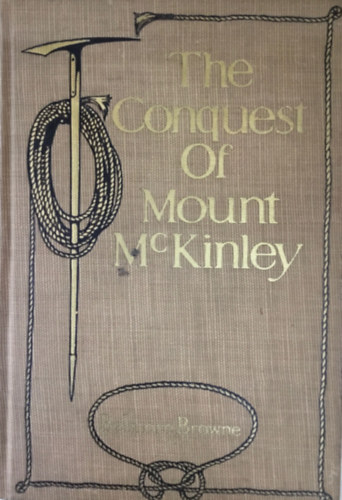 B.Browne: The conquest of Mont Mckinley antikvár