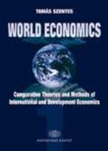 Szentes Tamás: World Economics 1. Comparative Theories and Methods of International idegen