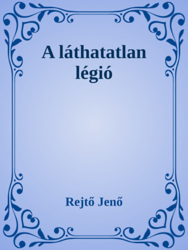 Rejtő Jenő: A láthatatlan légió e-Könyv