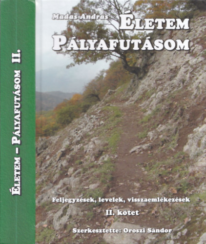 Madas András, Oroszi Sándor (szerk.): Életem, pályafutásom II. kötet (Feljegyzések, levelek, visszaemlékezések) antikvár