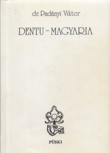 Dr. Padányi Viktor: Dentu-Magyaria antikvár