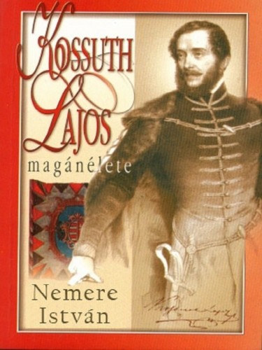 Kossuth Lajos magánélete – Nemere István