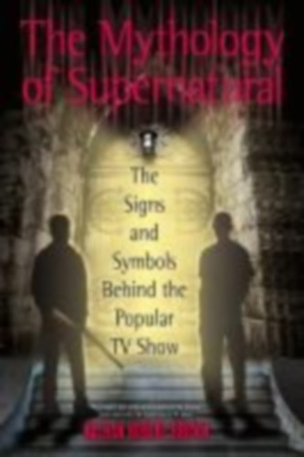 Brown, Nathan Robert: The Mythology of Supernatural idegen