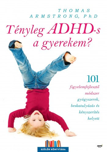Thomas Armstrong, Phd: Tényleg ADHD-s a gyerekem? e-Könyv