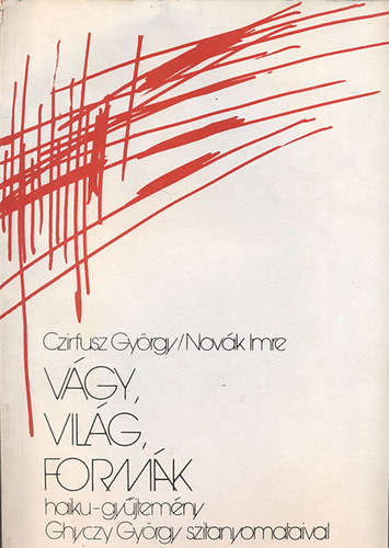 Czirfusz György; Novák Imre: Vágy, világ, formák (Haiku-gyűjtemény Ghyczy György szitanyomataival) - Dedikált antikvár