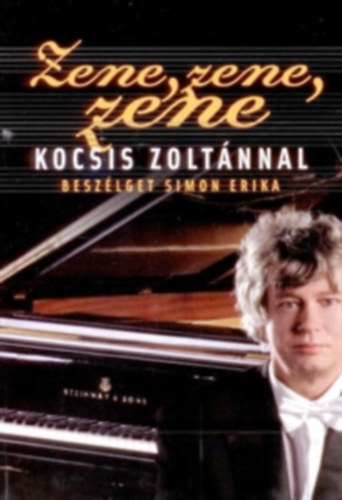 Simon Erika: Zene, zene, zene - Kocsis Zoltánnal beszélget Simon Erika antikvár