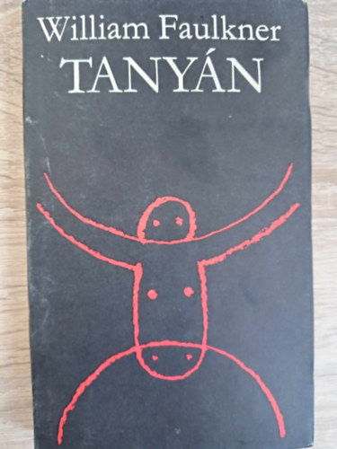 William Faulkner, Bart István (szerk.), Papp Zoltán (ford.), Szilágyi Tibor (ford.): Tanyán (Flem / Eula / A hosszú nyár / A parasztok) antikvár