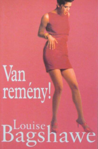 Louise Bagshawe: Van remény! antikvár