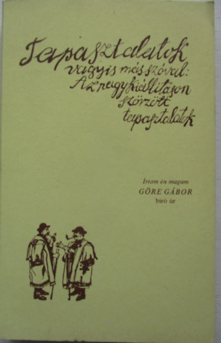 Göre Gábor  (Gárdonyi Géza): Tapasztalatok (vagyis más szóval: az nagy kiállításon szörzött tapasztalatok) antikvár
