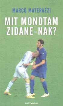 Marco Materazzi: Mit mondtam Zidane-nak? antikvár