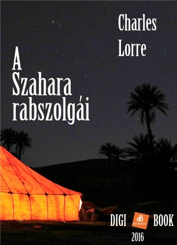 Charles Lorre: A Szahara rabszolgái e-Könyv