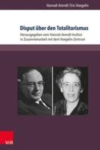 Arendt, Hannah - Voegelin, Eric: Disput über den Totalitarismus idegen