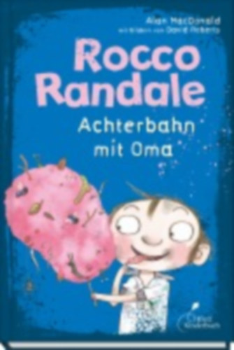 Macdonald, Alan: Rocco Randale 05 - Achterbahn mit Oma idegen