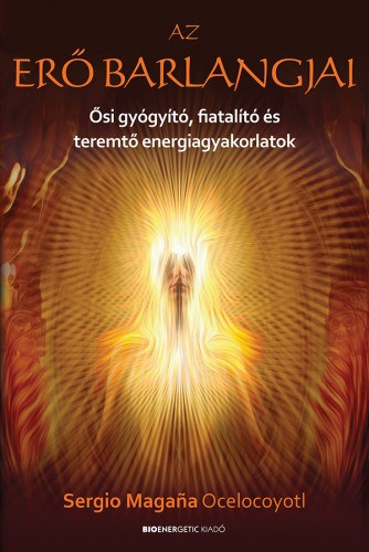 Sergio Magaña Ocelocoyotl: Az erő barlangjai e-Könyv