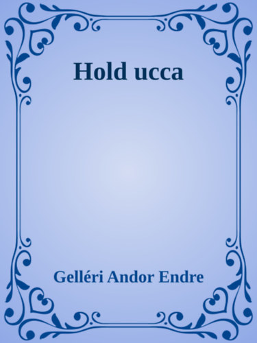 Gelléri Andor Endre: Hold ucca e-Könyv