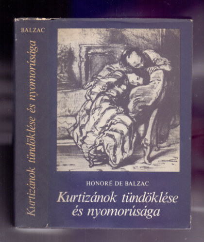 Honoré de Balzac: Kurtizánok tündöklése és nyomorúsága (Elveszett illúziók 2.) /Negyedik kiadás/ antikvár
