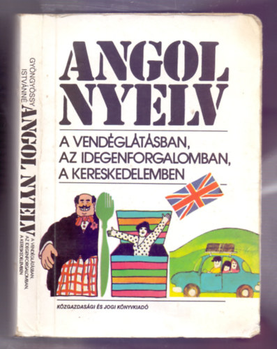 dr. Gyöngyösy Istvánné: Angol nyelv a vendéglátásban, az idegenforgalomban, a kereskedelemben (Negyedik kiadás) antikvár