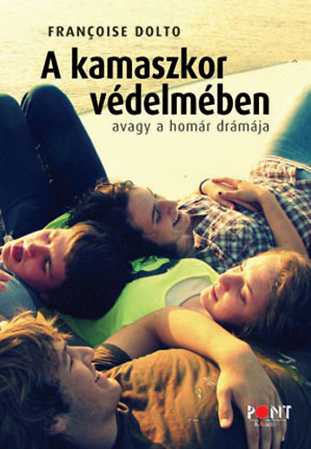 Francoise Dolto: A kamaszkor védelmében antikvár