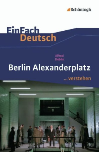 Schwake, Timotheus - Döblin, Alfred: Berlin Alexanderplatz. EinFach Deutsch ...verstehen idegen
