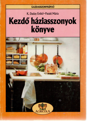 K. Daday E.-Pataki M.: Kezdő háziasszonyok könyve antikvár