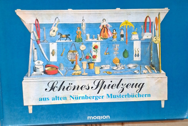 Christa Pieske: Schönes Spielzeug aus alten Nürnberger Musterbüchern antikvár
