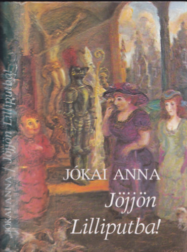 Jókai Anna: Jöjjön Lilliputba! (dedikált) - Dedikált antikvár