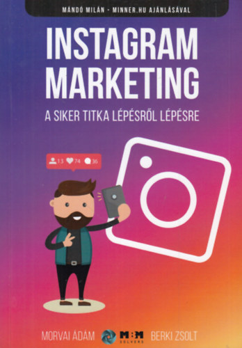 Morvai Ádám, Berki Zsolt: Instagram marketing (A siker titka lépésről lépésre) antikvár