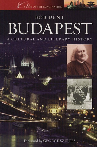 Bob Dent: Budapest - A Cultural and Literary History antikvár