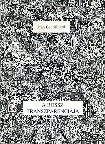 Jean Baudrillard: A rossz transzparenciája (Esszé a szélsőséges jelenségekről) antikvár