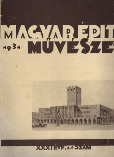 Führer Miklós (szerk.), Málnai Béla: Magyar Építőművészet 1931.   XXXI. évfolyam 4-6. szám  könyv