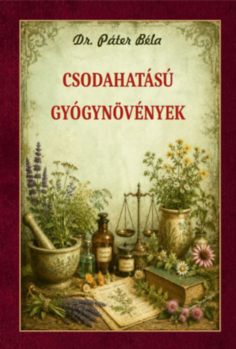Dr. Páter Béla: Csodahatású gyógynövények könyv