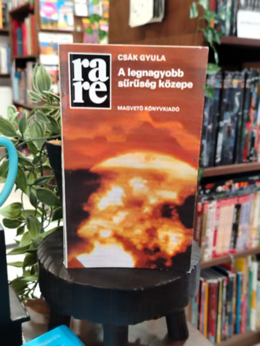 Csák Gyula: A legnagyobb sűrűség közepe - Dedikált antikvár
