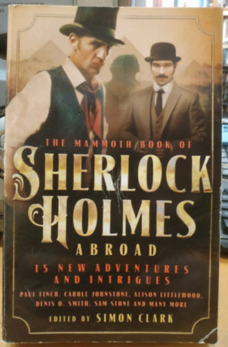 Clark, Simon: The Mammoth Book of Sherlock Holmes Abroads (15 new adventures and intrigues) antikvár