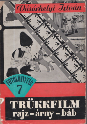 Vásárhelyi István: Trükkfilm (rajz-árny-báb) - Fotókönyvtár 7. antikvár