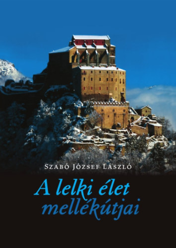 Szabó József: A lelki élet mellékútjai könyv