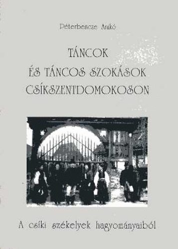 Péterbencze Anikó: Táncok és táncos szokások Csíkszentdomonkoson antikvár