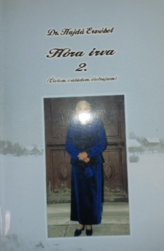 Dr. Hajdú Erzsébet: Hóra írva 2. (Életem, családom, életrajzom) antikvár