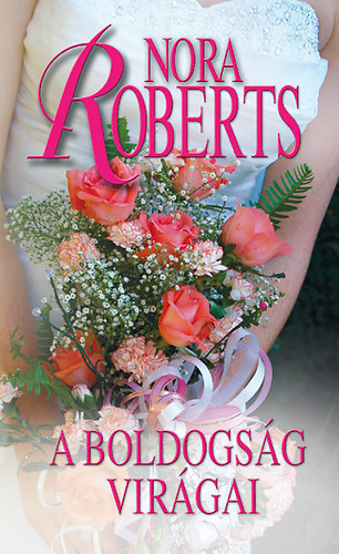 A boldogság virágai – Nora Roberts