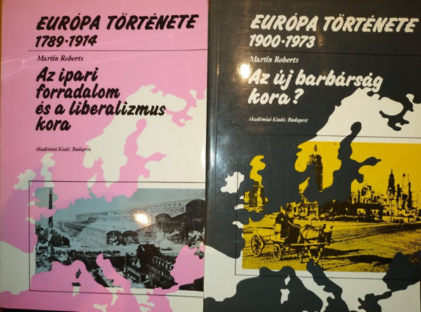 Martin Roberts: Európa története I-II. 1789-1914 / 1900-1973 antikvár