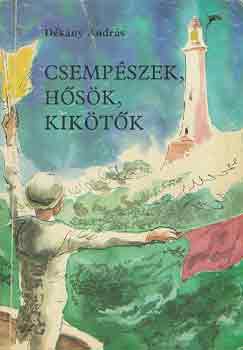 Dékány András: Csempészek, hősök, kikötők antikvár