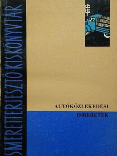 Ambrus Ernő, Dr. Czére Béla, Farkas Endre, Feledy Béla, Galántai József, Gera György, Dr. Haduba Zsigmond, Matykó Vilmos, Dr. Mestyanek Ervin, Dr. Papp Endre, Procházka Miklós, Radóczy Tamás, Rédly László, Dr. Sármásy Gábor, Takács Endre, Tóth Mihály, Valter Medárd: Autóközlekedési ismeretek antikvár