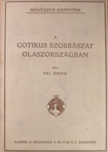 Ybl Ervin: A gotikus szobrászat Olaszországban    Művészeti Könyvtár antikvár