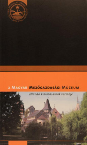 Balázs György, Oroszi Sándor: A Magyar Mezőgazdasági Múzeum állandó kiállításainak vezetője antikvár