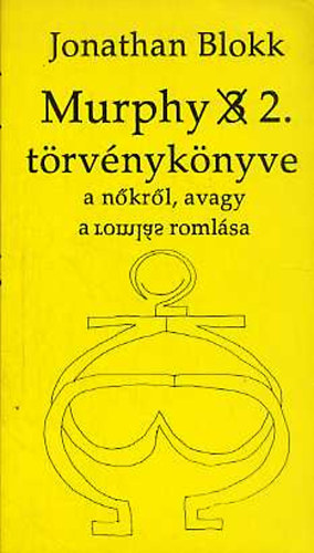 Jonathan Blokk: Murphy 2. törvénykönyve a nőkről, avagy a romlás romlása antikvár