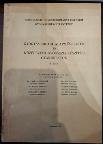 Dr. Pandula Egon (szerk.): Gyógyszeripari alapműveletek és középüzemi gyógyszerkészítési gyakorlatok I. kötet antikvár
