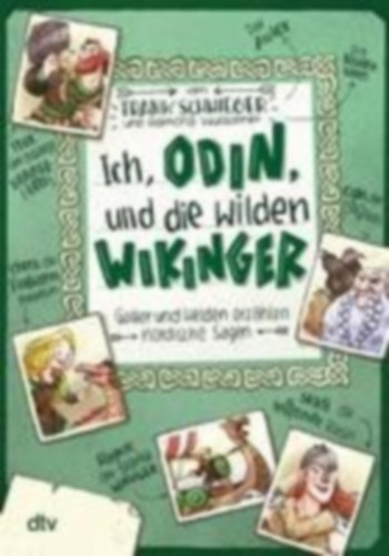 Schwieger, Frank: Ich, Odin, und die wilden Wikinger Götter und Helden erzählen nordische Sagen idegen
