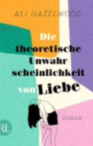 Hazelwood, Ali: Die theoretische Unwahrscheinlichkeit von Liebe idegen